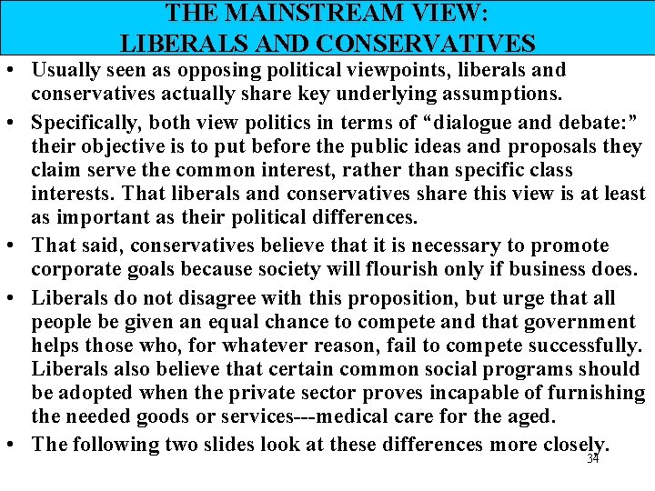 THE MAINSTREAM VIEW: LIBERALS AND CONSERVATIVES • Usually seen as opposing political viewpoints, liberals