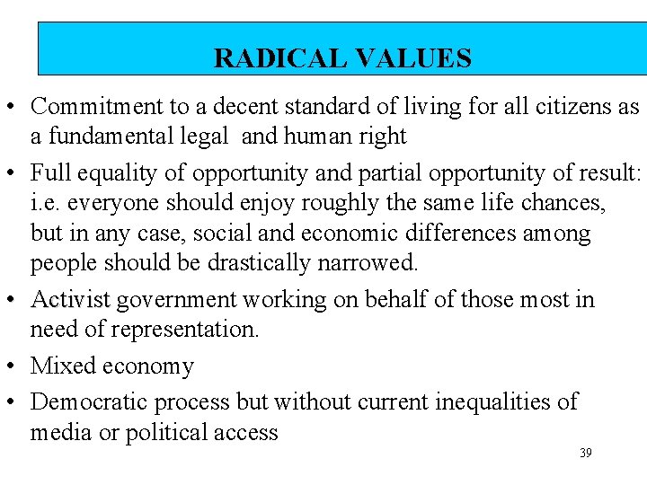 RADICAL VALUES • Commitment to a decent standard of living for all citizens as