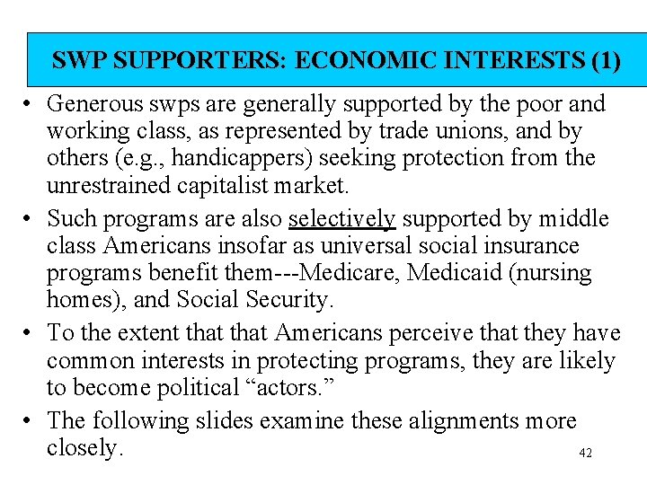 SWP SUPPORTERS: ECONOMIC INTERESTS (1) • Generous swps are generally supported by the poor