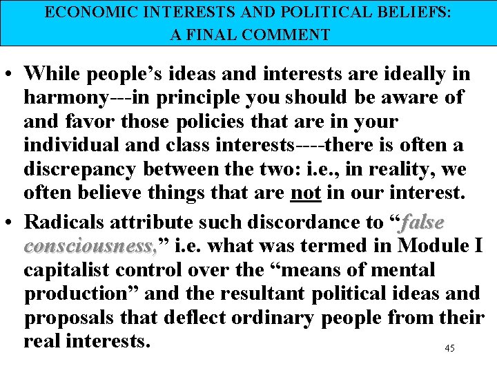 ECONOMIC INTERESTS AND POLITICAL BELIEFS: A FINAL COMMENT • While people’s ideas and interests