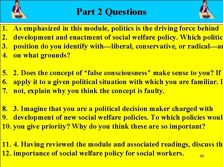 Part 2 Questions 1. 2. 3. 4. As emphasized in this module, politics is