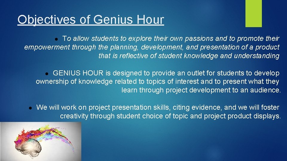 Objectives of Genius Hour To allow students to explore their own passions and to Objectives of Genius Hour To allow students to explore their own passions and to