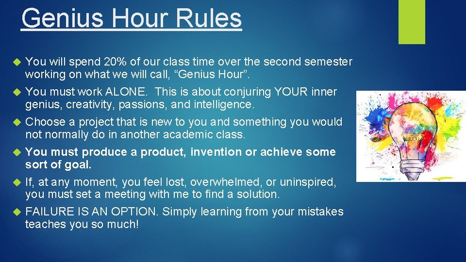 Genius Hour Rules You will spend 20% of our class time over the second