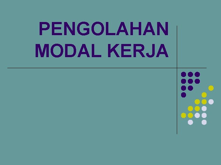 PENGOLAHAN MODAL KERJA 