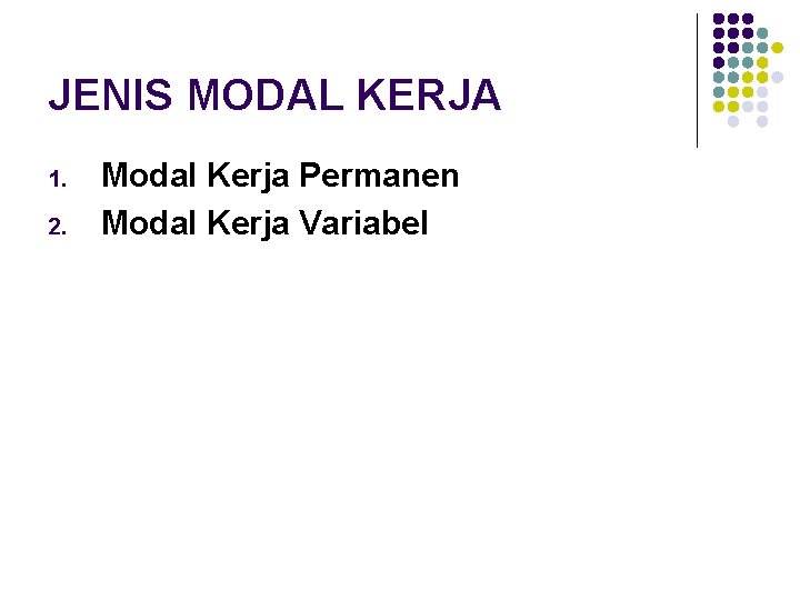 JENIS MODAL KERJA 1. 2. Modal Kerja Permanen Modal Kerja Variabel 