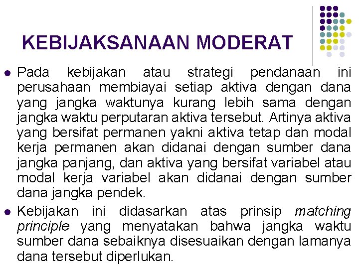 KEBIJAKSANAAN MODERAT l l Pada kebijakan atau strategi pendanaan ini perusahaan membiayai setiap aktiva