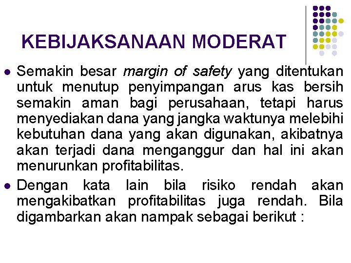 KEBIJAKSANAAN MODERAT l l Semakin besar margin of safety yang ditentukan untuk menutup penyimpangan