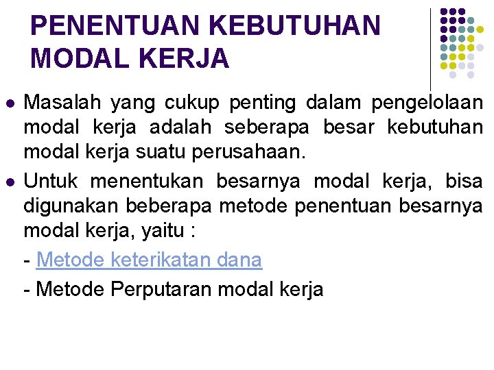 PENENTUAN KEBUTUHAN MODAL KERJA l l Masalah yang cukup penting dalam pengelolaan modal kerja