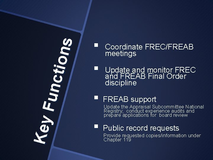 Key Fun ct ion s § § § Coordinate FREC/FREAB meetings Update and monitor