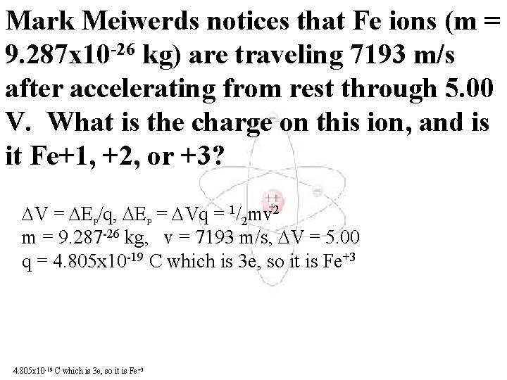 Mark Meiwerds notices that Fe ions (m = 9. 287 x 10 -26 kg)