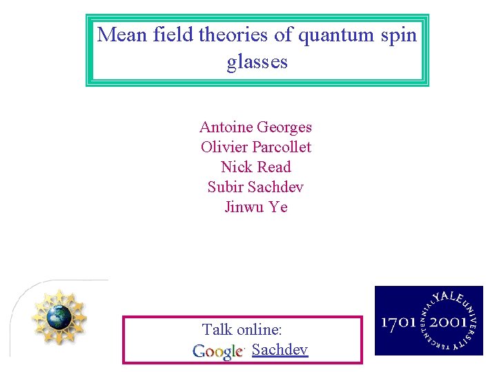 Mean field theories of quantum spin glasses Antoine Georges Olivier Parcollet Nick Read Subir