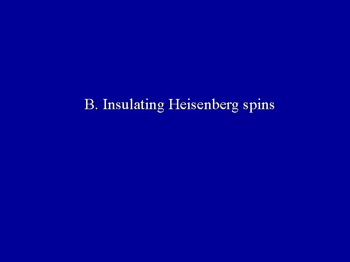  B. Insulating Heisenberg spins 