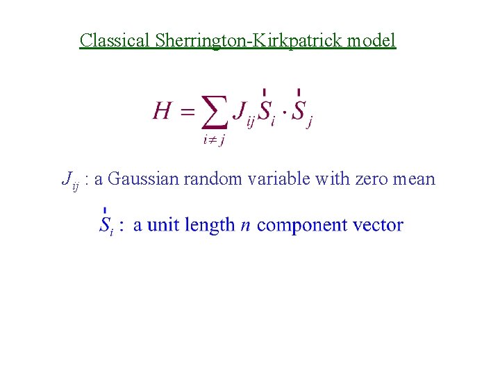 Classical Sherrington-Kirkpatrick model Jij : a Gaussian random variable with zero mean 