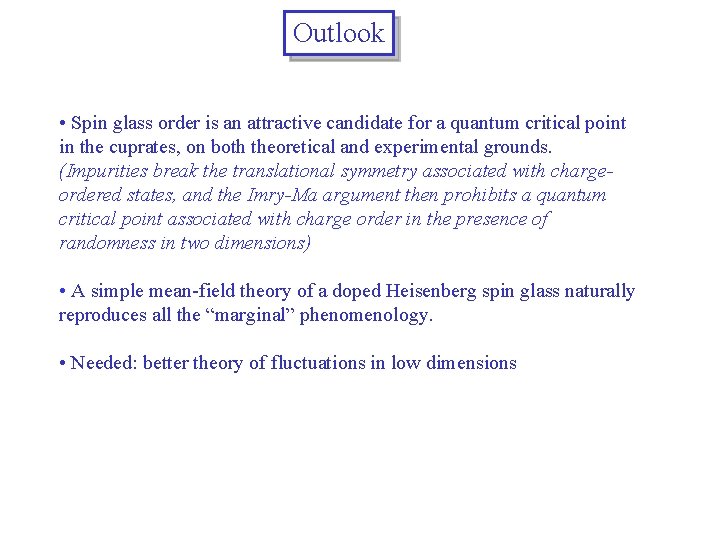 Outlook • Spin glass order is an attractive candidate for a quantum critical point