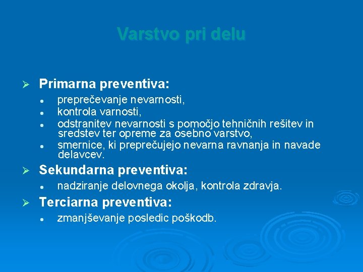 Varstvo pri delu Ø Primarna preventiva: l l Ø Sekundarna preventiva: l Ø preprečevanje