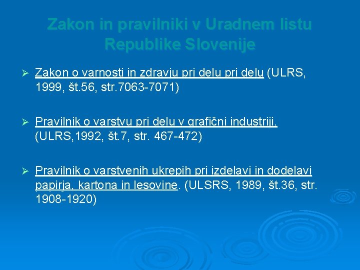 Zakon in pravilniki v Uradnem listu Republike Slovenije Ø Zakon o varnosti in zdravju