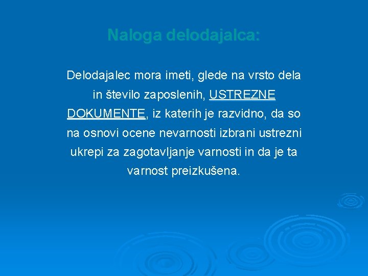 Naloga delodajalca: Delodajalec mora imeti, glede na vrsto dela in število zaposlenih, USTREZNE DOKUMENTE,