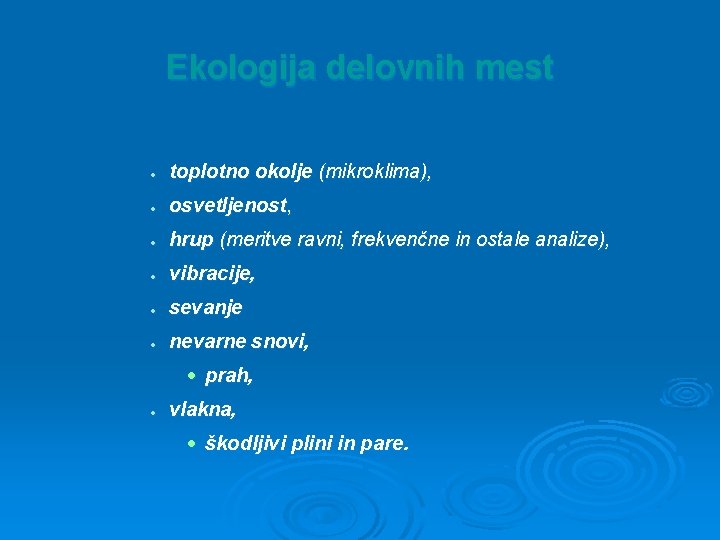 Ekologija delovnih mest · toplotno okolje (mikroklima), · osvetljenost, · hrup (meritve ravni, frekvenčne