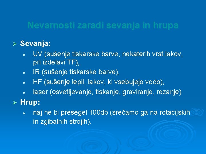 Nevarnosti zaradi sevanja in hrupa Ø Sevanja: l l Ø UV (sušenje tiskarske barve,