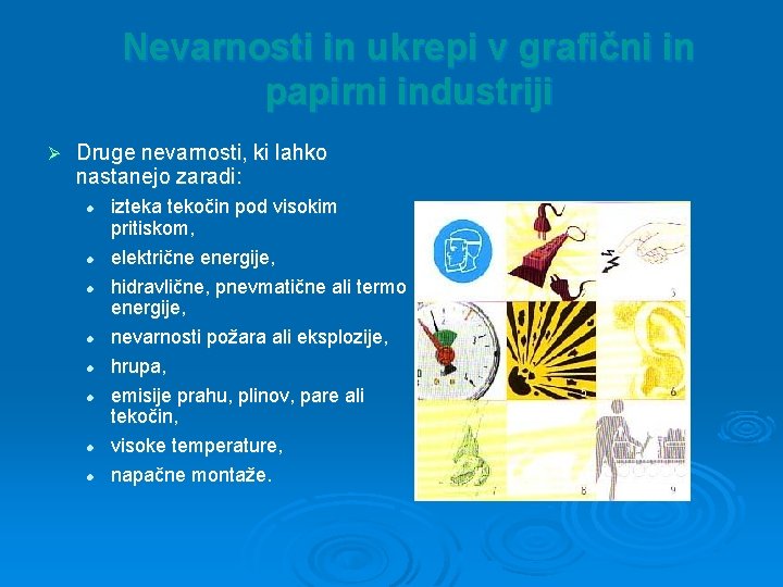 Nevarnosti in ukrepi v grafični in papirni industriji Ø Druge nevarnosti, ki lahko nastanejo