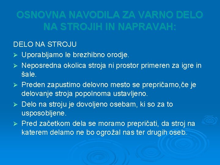 OSNOVNA NAVODILA ZA VARNO DELO NA STROJIH IN NAPRAVAH: DELO NA STROJU Ø Uporabljamo