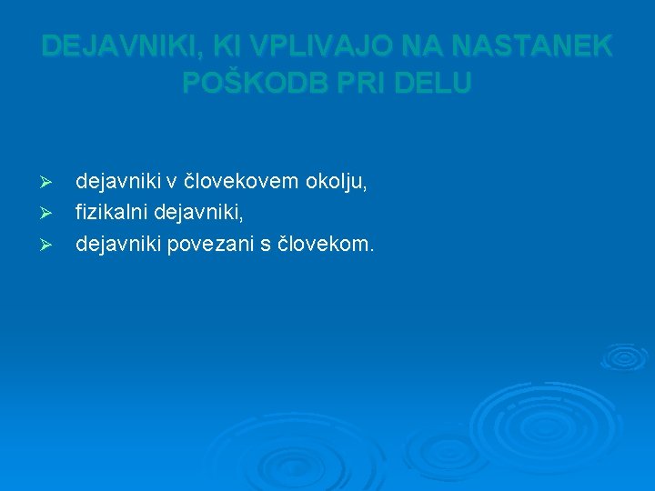 DEJAVNIKI, KI VPLIVAJO NA NASTANEK POŠKODB PRI DELU dejavniki v človekovem okolju, Ø fizikalni