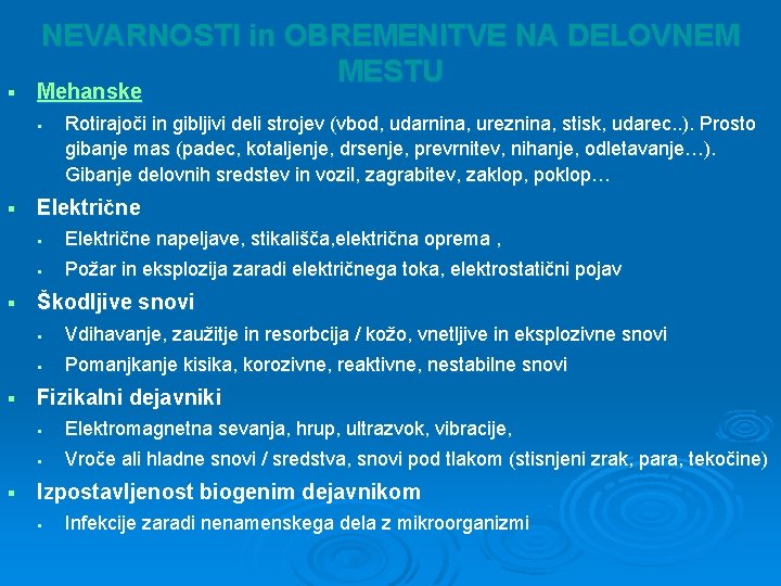 § NEVARNOSTI in OBREMENITVE NA DELOVNEM MESTU Mehanske § § § Rotirajoči in gibljivi