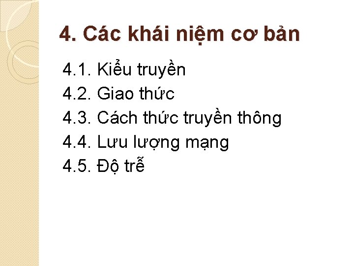 4. Các khái niệm cơ bản 4. 1. Kiểu truyền 4. 2. Giao thức