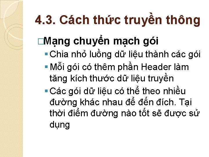 4. 3. Cách thức truyền thông �Mạng chuyển mạch gói § Chia nhỏ luồng