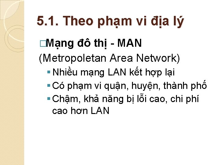 5. 1. Theo phạm vi địa lý �Mạng đô thị - MAN (Metropoletan Area