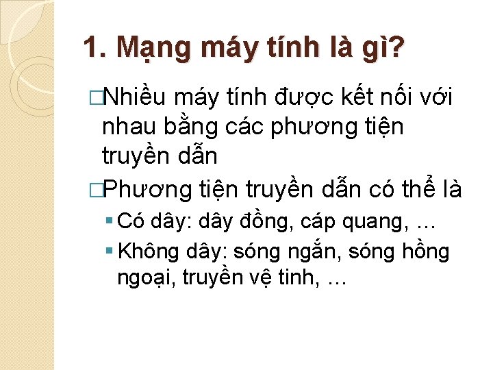 1. Mạng máy tính là gì? �Nhiều máy tính được kết nối với nhau