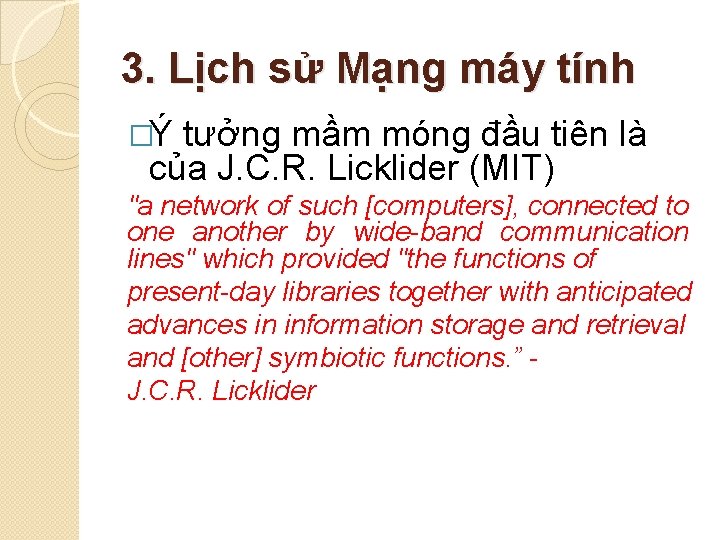 3. Lịch sử Mạng máy tính �Ý tưởng mầm móng đầu tiên là của