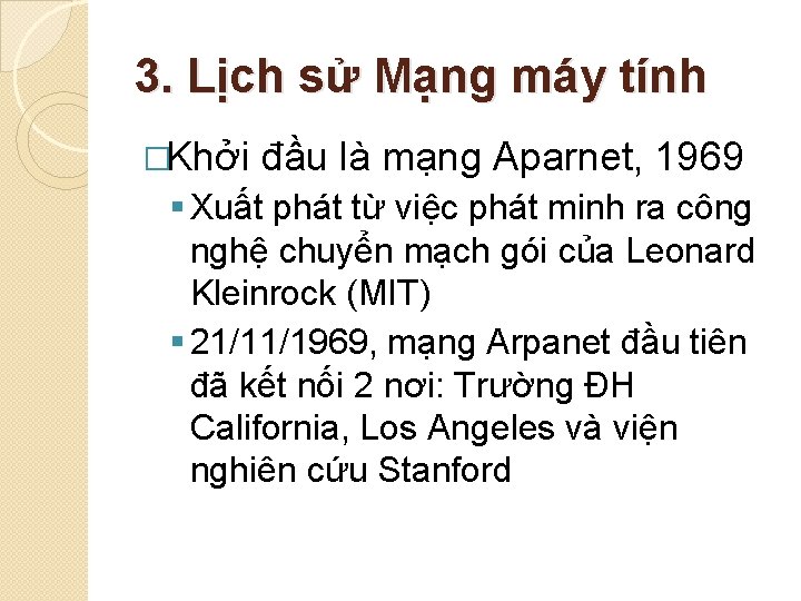 3. Lịch sử Mạng máy tính �Khởi đầu là mạng Aparnet, 1969 § Xuất