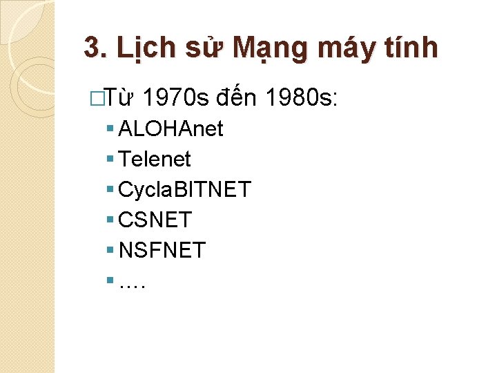 3. Lịch sử Mạng máy tính �Từ 1970 s đến 1980 s: § ALOHAnet