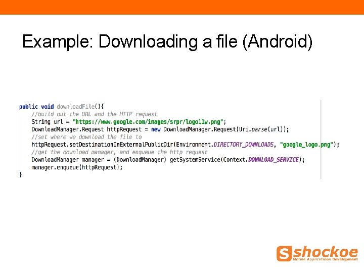 Example: Downloading a file (Android) Example: Downloading a file (Android)