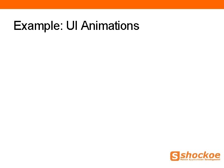 Example: UI Animations Example: UI Animations