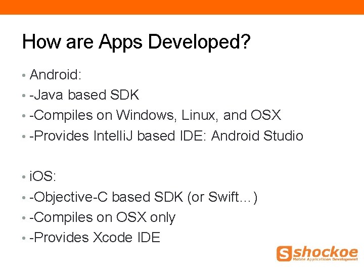 How are Apps Developed? • Android: • -Java based SDK • -Compiles on Windows, How are Apps Developed? • Android: • -Java based SDK • -Compiles on Windows,
