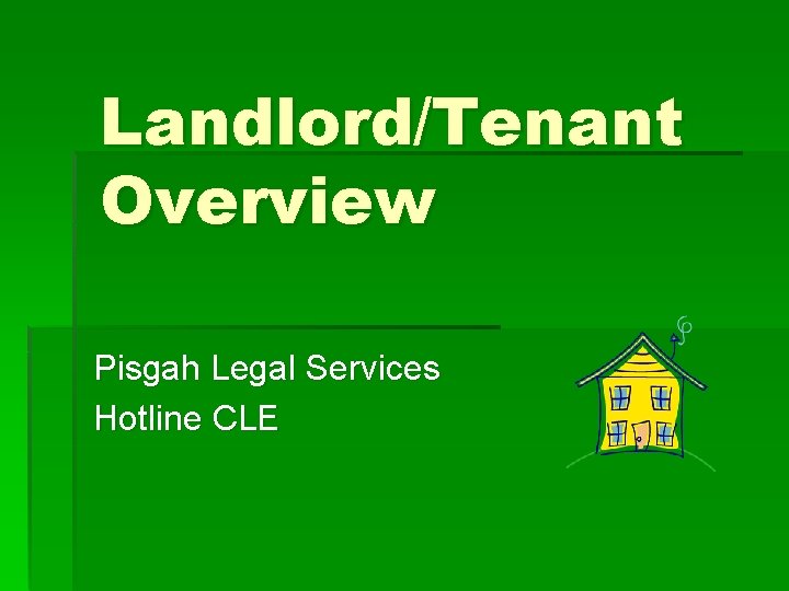 Landlord/Tenant Overview Pisgah Legal Services Hotline CLE 