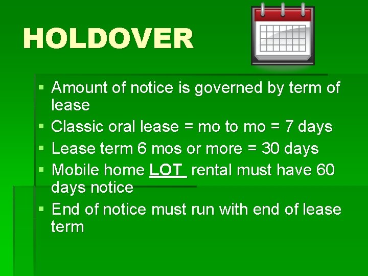 HOLDOVER § Amount of notice is governed by term of lease § Classic oral