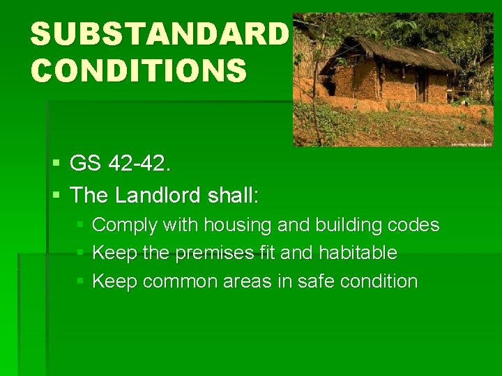 SUBSTANDARD CONDITIONS § GS 42 -42. § The Landlord shall: § Comply with housing