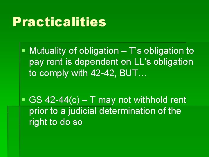 Practicalities § Mutuality of obligation – T’s obligation to pay rent is dependent on