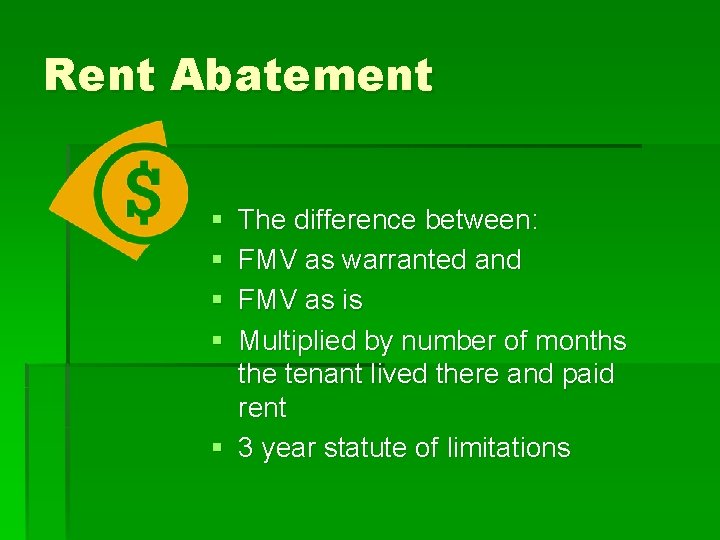 Rent Abatement § § The difference between: FMV as warranted and FMV as is