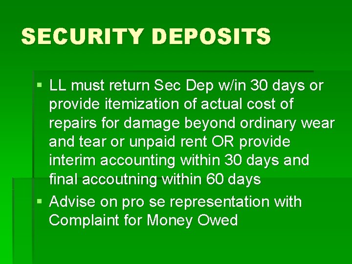 SECURITY DEPOSITS § LL must return Sec Dep w/in 30 days or provide itemization