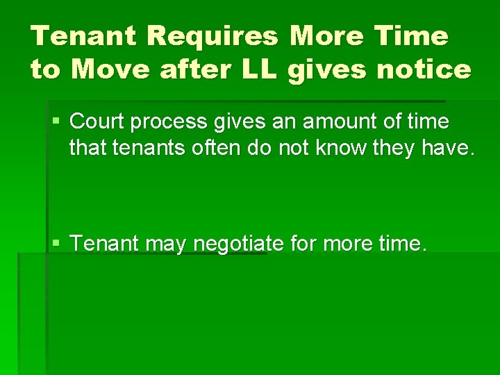 Tenant Requires More Time to Move after LL gives notice § Court process gives