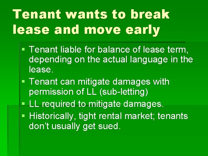 Tenant wants to break lease and move early § Tenant liable for balance of