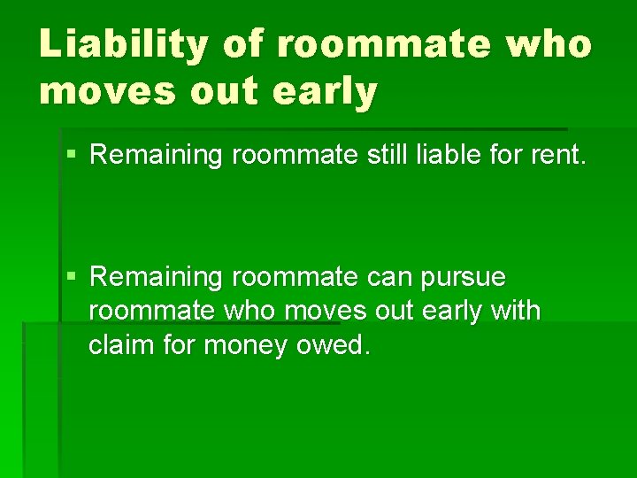 Liability of roommate who moves out early § Remaining roommate still liable for rent.