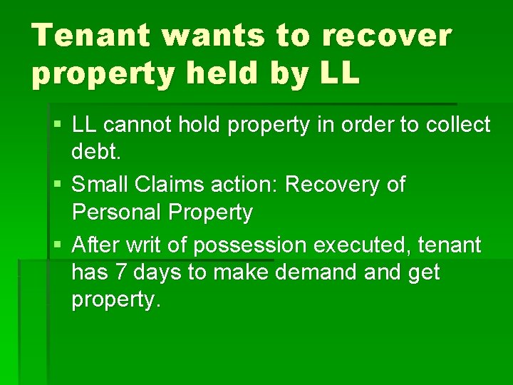 Tenant wants to recover property held by LL § LL cannot hold property in
