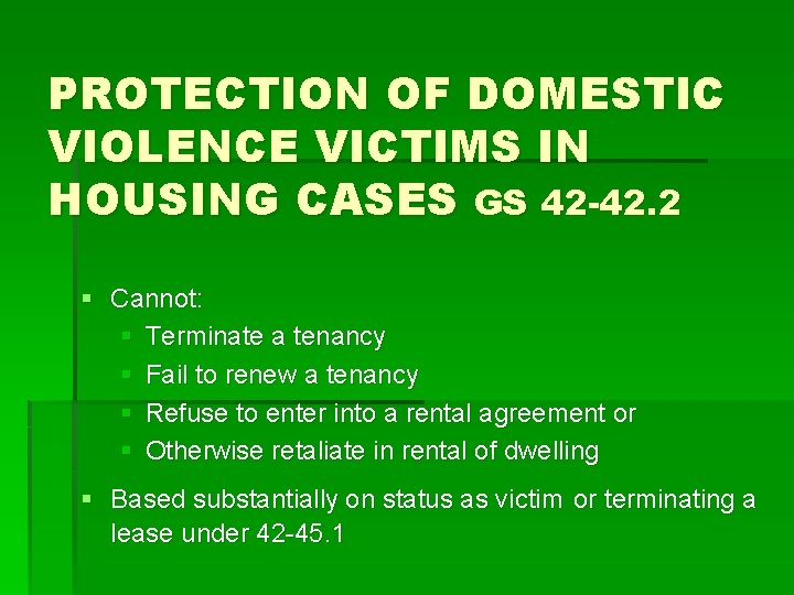 PROTECTION OF DOMESTIC VIOLENCE VICTIMS IN HOUSING CASES GS 42 -42. 2 § Cannot: