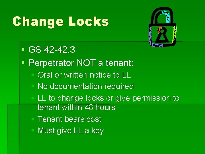 Change Locks § GS 42 -42. 3 § Perpetrator NOT a tenant: § Oral