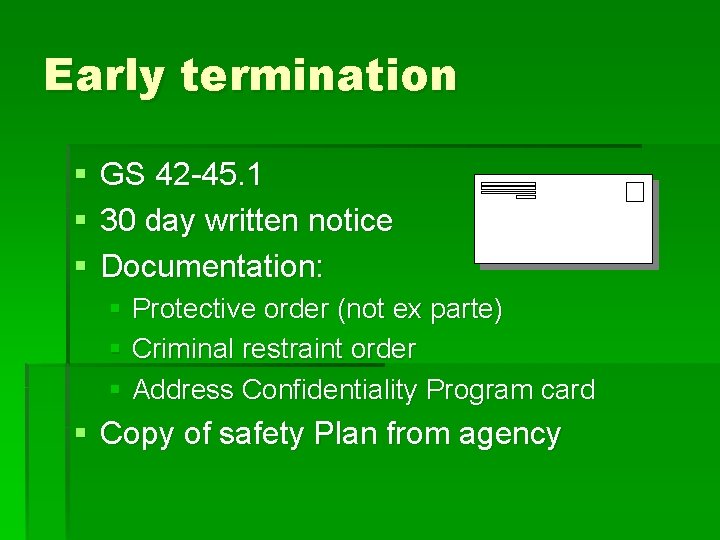 Early termination § § § GS 42 -45. 1 30 day written notice Documentation: